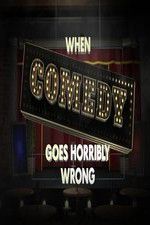 Watch When Comedy Goes Horribly Wrong M4ufree