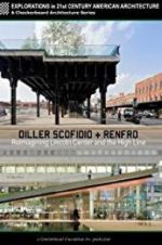 Watch Diller Scofidio + Renfro: Reimagining Lincoln Center and the High Line M4ufree