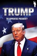 Watch Donald Trump: The Apprentice President? M4ufree