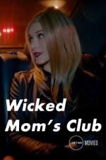 Watch Wicked Mom\'s Club M4ufree