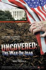 Watch Uncovered The Whole Truth About the Iraq War M4ufree