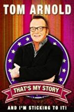 Watch Tom Arnold: That\'s My Story and I\'m Sticking to it M4ufree