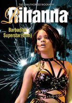Rihanna: Barbadian Superstardom Unauthorized m4ufree