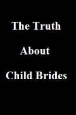 Watch The Truth About Child Brides M4ufree