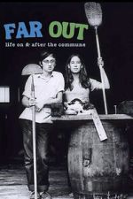 Watch Far Out: Life on & After the Commune M4ufree