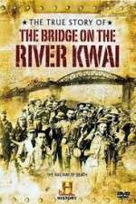Watch The True Story of the Bridge on the River Kwai M4ufree