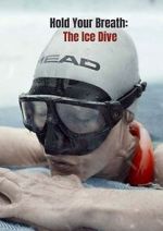 Watch Hold Your Breath: The Ice Dive (Short 2022) M4ufree