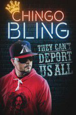 Watch Chingo Bling: They Cant Deport Us All M4ufree