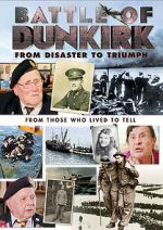 Watch Battle of Dunkirk: From Disaster to Triumph M4ufree