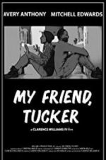 Watch My Friend, Tucker M4ufree