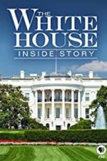 Watch The White House: Inside Story M4ufree