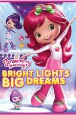 Watch Strawberry Shortcake: Bright Lights, Big Dreams M4ufree