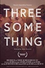Watch Threesomething M4ufree