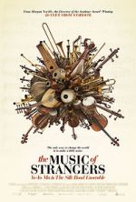 Watch The Music of Strangers: Yo-Yo Ma and the Silk Road Ensemble M4ufree