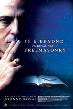 Watch 33 & Beyond: The Royal Art of Freemasonry M4ufree