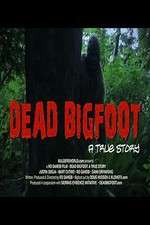 Watch Dead Bigfoot A True Story M4ufree