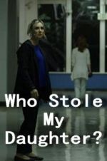 Watch Who Stole My Daughter? M4ufree
