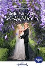 Watch Sealed with a Kiss: Wedding March 6 M4ufree