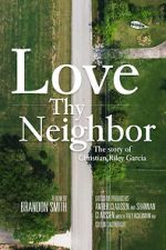 Watch Love Thy Neighbor - The Story of Christian Riley Garcia Online M4ufree