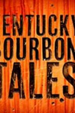 Watch Kentucky Bourbon Tales: Distilling the Family Business M4ufree