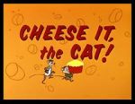 Watch Cheese It, the Cat! (Short 1957) M4ufree