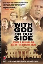 Watch With God on Our Side George W Bush and the Rise of the Religious Right in America M4ufree