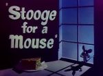 Watch Stooge for a Mouse (Short 1950) M4ufree