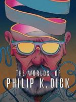 Watch The Worlds of Philip K. Dick M4ufree