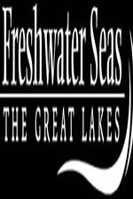 Watch Freshwater Seas: The Great Lakes M4ufree