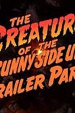 Watch The Creature of the Sunny Side Up Trailer Park M4ufree