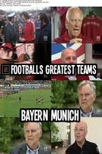 Watch Footballs Greatest Teams Bayern Munich M4ufree