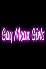 Watch Gay Mean Girls M4ufree