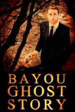 Watch Bayou Ghost Story M4ufree