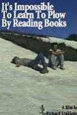 Watch It's Impossible to Learn to Plow by Reading Books M4ufree
