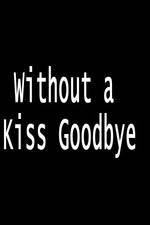 Watch Without a Kiss Goodbye M4ufree