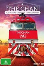 Watch The Ghan: Australia\'s Greatest Train Journey M4ufree