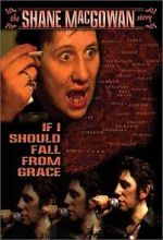 Watch If I Should Fall from Grace: The Shane MacGowan Story M4ufree