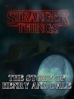 Watch Stranger Things: The Story of Henry and Dale M4ufree