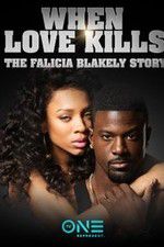 Watch When Love Kills: The Falicia Blakely Story M4ufree