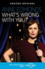 Watch Anne Edmonds: What\'s Wrong with You? M4ufree