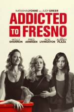 Watch Addicted to Fresno M4ufree