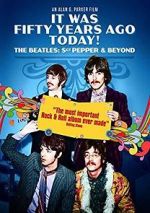 Watch It Was Fifty Years Ago Today! The Beatles: Sgt. Pepper & Beyond M4ufree