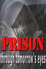 Watch Prison Through Tomorrows Eyes M4ufree