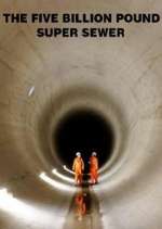 Watch The Five Billion Pound Super Sewer M4ufree