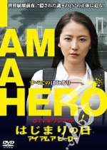 Watch I Am a Hero: The Day It Began M4ufree