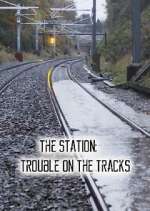 Watch The Station: Trouble on the Tracks M4ufree