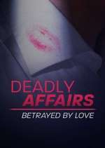 Watch Deadly Affairs: Betrayed by Love M4ufree