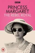 Watch Princess Margaret: The Rebel Royal M4ufree
