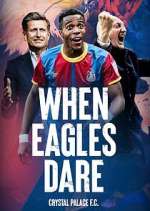 Watch When Eagles Dare: Crystal Palace F.C. M4ufree