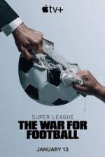 Watch Super League: The War for Football M4ufree